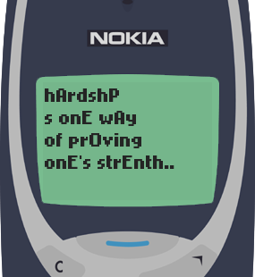 Text Message 15: Hardship is one way of proving one’s strength in Nokia 3310