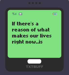 Text Message 42: What makes our lives in TxtBuff 1000