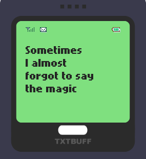 Text Message 41: Sometimes I almost forget to say in TxtBuff 1000