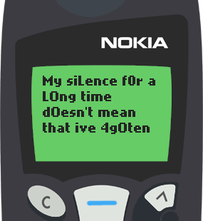 Text Message 43: My silence for a long time in Nokia 5110