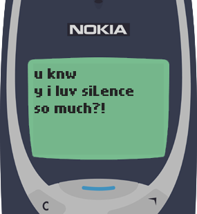 Text Message 55: Why I love silence in Nokia 3310