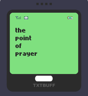 Text Message 60: The point of prayer in TxtBuff 1000