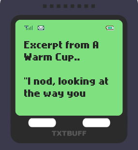 Text Message 64: Excerpt from “A Warm Cup” in TxtBuff 2000