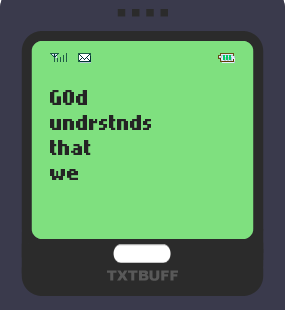 Text Message 69: We are not strong all the time in TxtBuff 1000