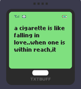 Text Message 78: A cigarette is like falling in love in TxtBuff 1000