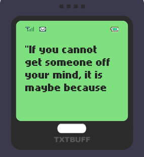 Text Message 87: If you cannot get someone off your mind in TxtBuff 1000
