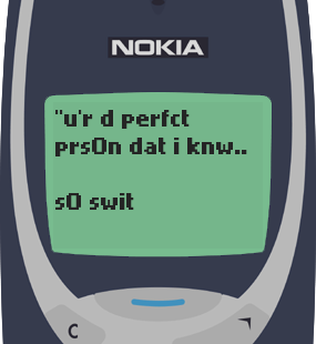 Text Message 88: Perfect person in Nokia 3310