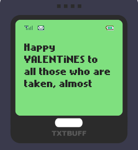 Text Message 9780: Happy Valentines to all those who are taken in TxtBuff 1000